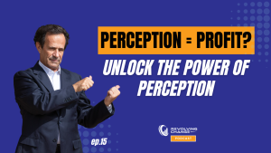 Read more about the article How Perception Shapes Profit—And What Most Companies Miss | Ep.15