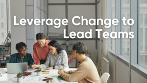Read more about the article How to Lead Teams Through Change and Remove Resistance