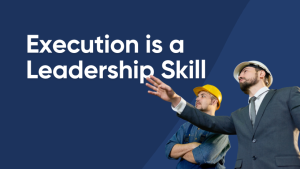 Read more about the article Execution Starts With You: Building Real Leadership From Day One