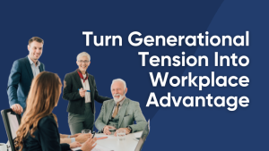 Read more about the article Is Generational Tension Costing You Talent and Profit? Here’s the Fix