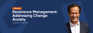 Read more about the article Resistance Management: Addressing Change Anxiety