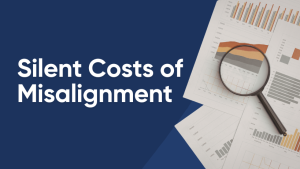 Read more about the article The Real Cost of Misalignment: What It Is Silently Costing Your Organisation